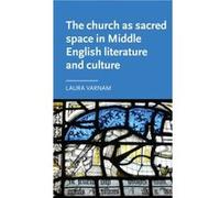 The Church as Sacred Space in Middle English Literature and Culture by Laura Varnam Unknown (Auteur)