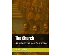 The Church: As seen in the New Testament