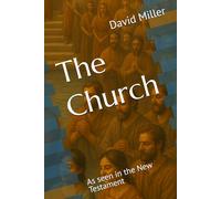 The Church: As seen in the New Testament
