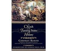 The Church at the Turning Points of History Godfrey Kurth (Auteur)