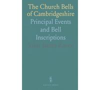 The Church Bells of Cambridgeshire: Principal Events and Bell Inscriptions
