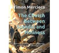 The Church Between Scandal and Holiness: Reflections on holiness, scandals, communion, and the little flock in the time of trial