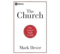 The Church by Mark Dever Mark Dever (Auteur)