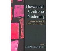 The Church Confronts Modernity Leslie Woodcock Tentler (Auteur)