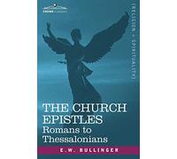 The Church Epistles: Romans to Thessalonians