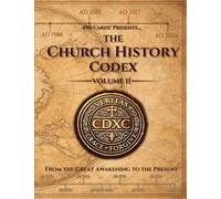The Church History Codex - Volume II: The Great Awakening to the Present