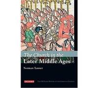 The Church in the Later Middle Ages, The I. B. Tauris History of the Christian Church Norman P. Tanner (Auteur)