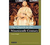 The Church in the Nineteenth Century, The I.b. Tauris History of the Christian Church Frances Knight (Auteur)