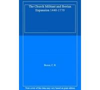 The Church Militant and Iberian Expansion 1440-1770. Boxer, R. .