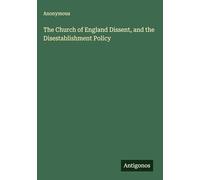 The Church of England Dissent, and the Disestablishment Policy