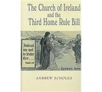 The Church of Ireland and the Third Home Rule Crisis, New Directions in Irish History Andrew Scholes (Auteur)