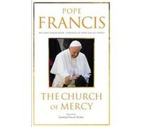 The Church of Mercy: His First Major Book - A Message of Hope for All People Pope Francis (Auteur)