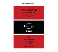 The Church of Prayer Volume IV: The Liturgy and Time