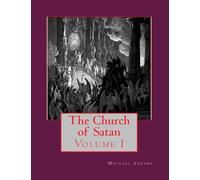 The Church of Satan I: Volume I - Text and Plates