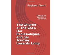 The Church of the East. Her Ecclesiologies and her Journey towards Unity: Thesis for the Licentiate in Ecumenism