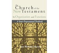 The Church of the New Testament: Its Organization and Functions: A Semi-Programmed Textbook