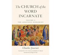 The Church of the Word Incarnate: an Essay in Speculative Theology: Volume 1: the Apostolic Hierarchy