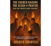 "The Church Raising the Altar of Prayer into the Twenty First Century": “Why the Current Church is stagnant in bringing Global Revival?