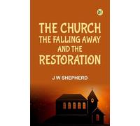 The Church the Falling Away and the Restoration