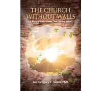 The Church Without Walls: A Story of Faith, Family, and Finding Home