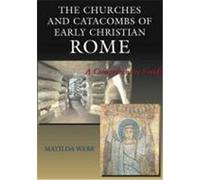 The Churches and Catacombs of Early Christian Rome: A Comprehensive Guide Webb, Matilda, Webb (Auteur)
