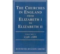 The Churches in England from Elizabeth I to Elizabeth II Kenneth Hylson-Smith (Auteur)