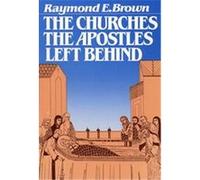 The Churches the Apostles Left Behind Raymond E. Brown (Auteur)