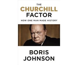 The Churchill Factor: How One Man Made History