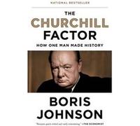 The Churchill Factor How One Man Made History by Boris Johnson Boris Johnson (Auteur)