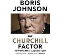 The Churchill Factor: How One Man Made History Johnson, Boris (Auteur)