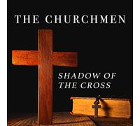 The Churchmen - Shadow of The Cross [Import]
