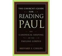 The Church's Guide for Reading Paul Brevard S. Childs (Auteur)
