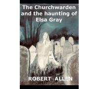 The Churchwarden And The Haunting Of Elsa Gray