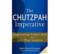 The Chutzpah Imperative: Empowering Today's Jews For A Life That Matters