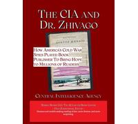 The Cia And Dr. Zhivago: How America's Cold War Spies Played Book Publisher To Bring Hope To Millions (Ai Lab For Book-Lovers)