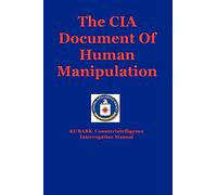 The CIA Document Of Human Manipulation: Kubark Counterintelligence Interrogation Manual