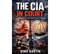 The CIA In Court: John Brennan, the Department of Justice, the 2016 Election, and the Political Battle Over America’s Judges