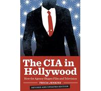 The CIA in Hollywood: How the Agency Shapes Film and Television