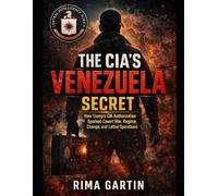 The CIA’s Venezuela Secret: How Trump’s CIA Authorization Sparked Covert War, Regime Change, and Lethal Operations