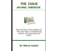 The Cialis Natural Guidebook: Read and learn more guideline on how cialis helps in strengthening erection and restoring sexual health