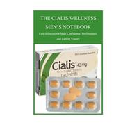 THE CIALIS WELLNESS MEN’S NOTEBOOK: Fast Solutions for Male Confidence, Performance, and Lasting Vitality