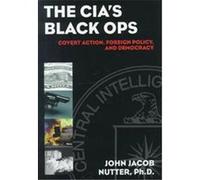 The Cia's Black Ops John Jacob Nutter (Auteur)