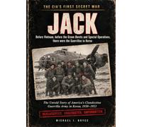 The CIA's First Secret War - JACK: Before Vietnam, before the Green Berets and Special Operations, there were the Guerrillas in Korea