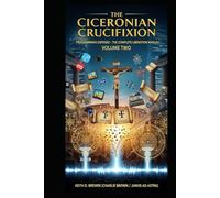 The Ciceronian Crucifixion: Programming Exposed: The Complete Liberation Manual, Volume Two
