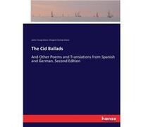 The Cid BalladsAnd Other Poems and Translations from Spanish and German. Second Edition - James Young Gibson - BoD Third Party Titles - Livre en Anglais James Young GibsonJames Young Gibson (Auteur)