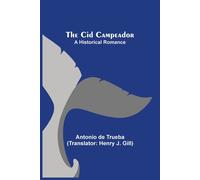 The Cid Campeador; A Historical Romance