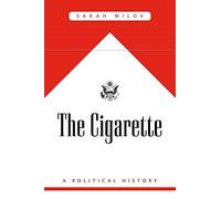 The Cigarette: A Political History