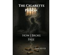 The Cigarette Prison. How I broke free