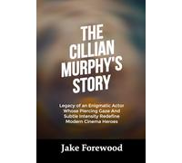 THE CILLIAN MURPHY’S STORY: Legacy of an Enigmatic Actor Whose Piercing Gaze And Subtle Intensity Redefine Modern Cinema Heroes