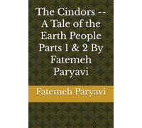 The Cindors -- A Tale of the Earth People Parts 1 & 2 By Fatemeh Paryavi